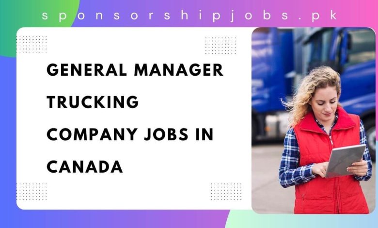 General Manager Trucking Company Jobs in Canada