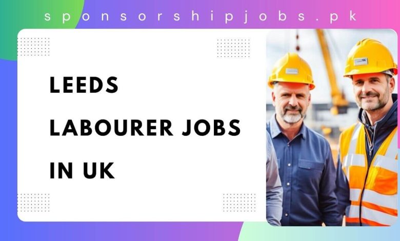 Leeds Labourer Jobs in UK