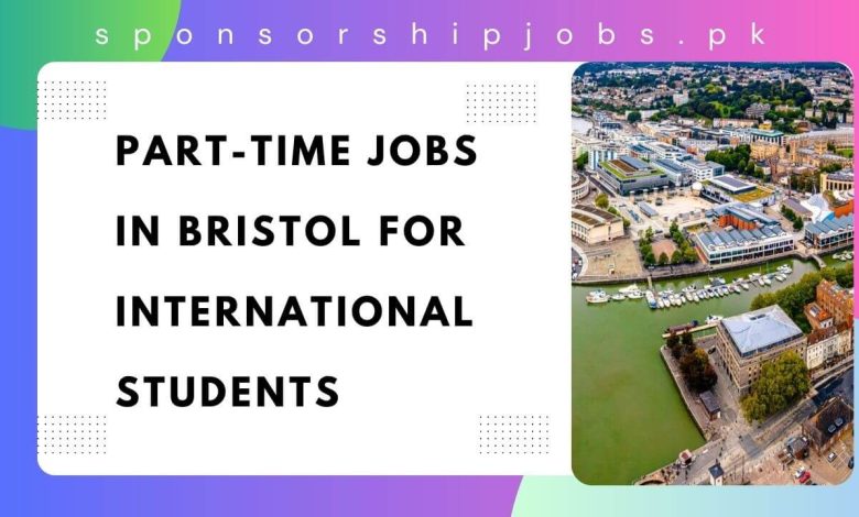 Part-Time Jobs in Bristol For International Students