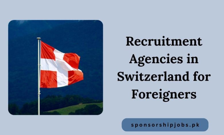 Recruitment Agencies in Switzerland for Foreigners