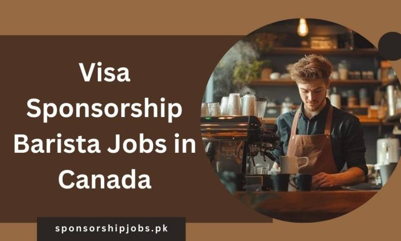 Visa Sponsorship Barista Jobs in Canada