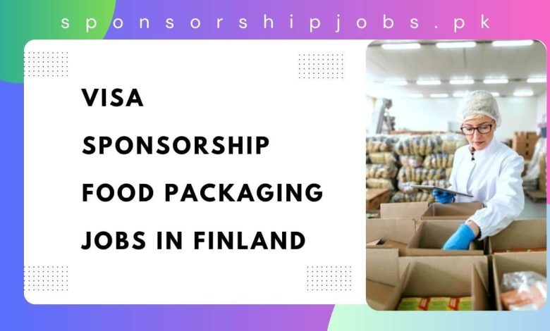 Visa Sponsorship Food Packaging Jobs in Finland