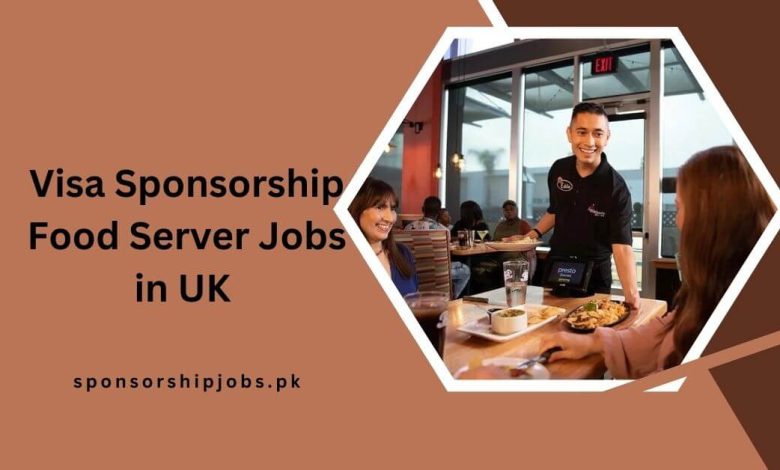 Visa Sponsorship Food Server Jobs in UK