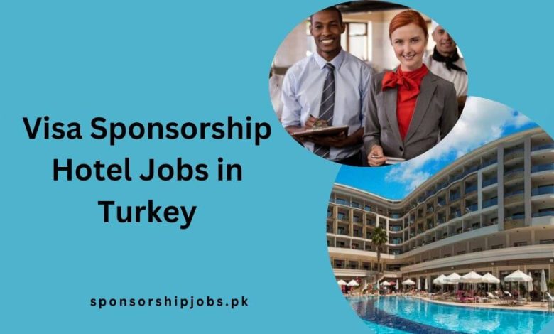 Visa Sponsorship Hotel Jobs in Turkey