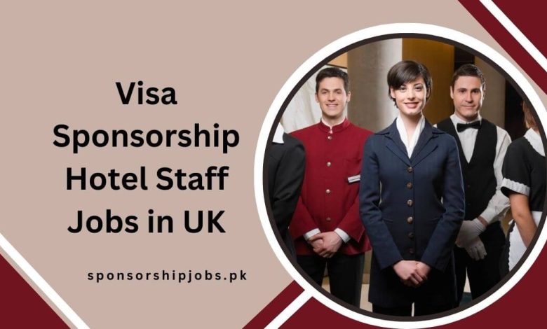 Visa Sponsorship Hotel Staff Jobs in UK