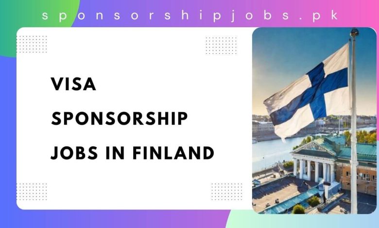 Visa Sponsorship Jobs in Finland