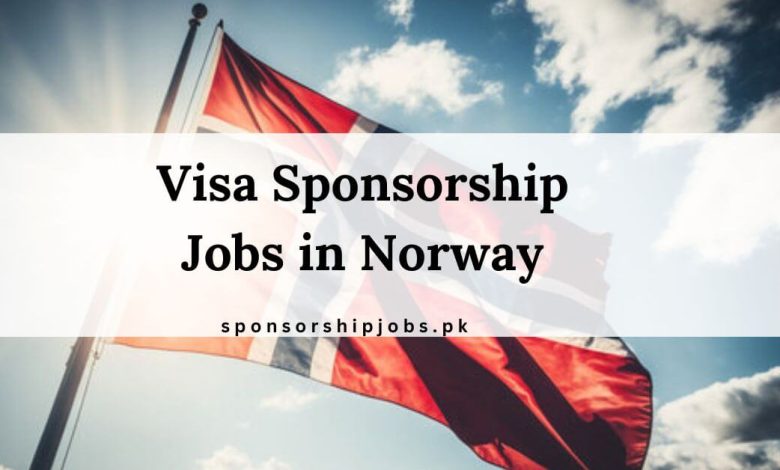 Visa Sponsorship Jobs in Norway