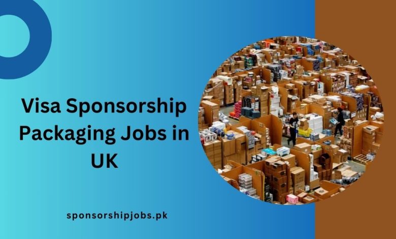 Visa Sponsorship Packaging Jobs in UK