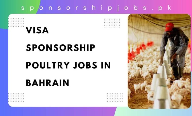 Visa Sponsorship Poultry Jobs in Bahrain