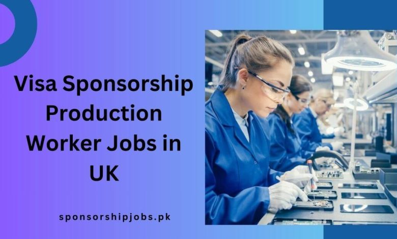 Visa Sponsorship Production Worker Jobs in UK