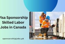 Visa Sponsorship Skilled Labor Jobs in Canada