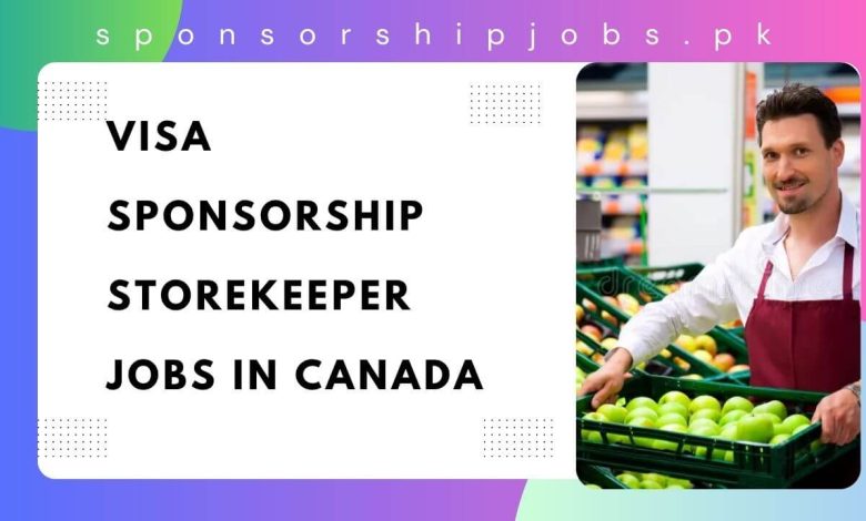 Visa Sponsorship Storekeeper Jobs in Canada