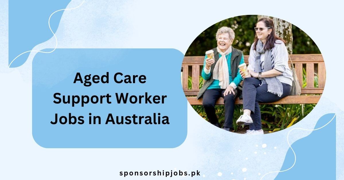 Aged Care Support Worker Jobs In Australia Visa Sponsorship