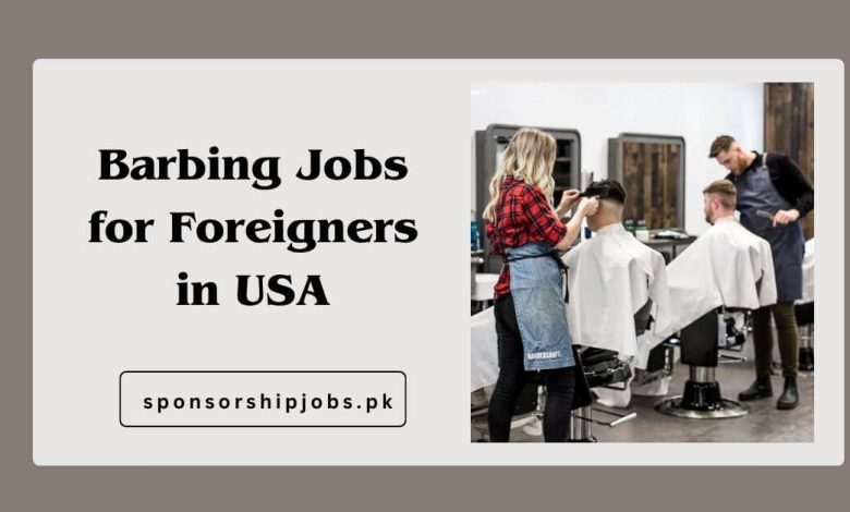 Barbing Jobs for Foreigners in USA