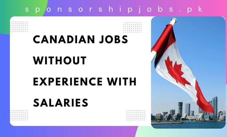 Canadian Jobs Without Experience With Salaries