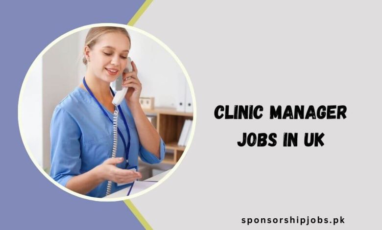 Clinic Manager Jobs in UK