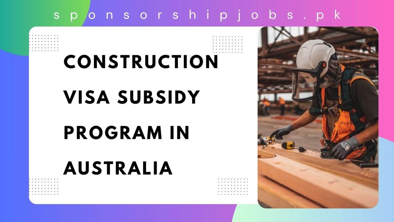 Construction Visa Subsidy Program in Australia 2025