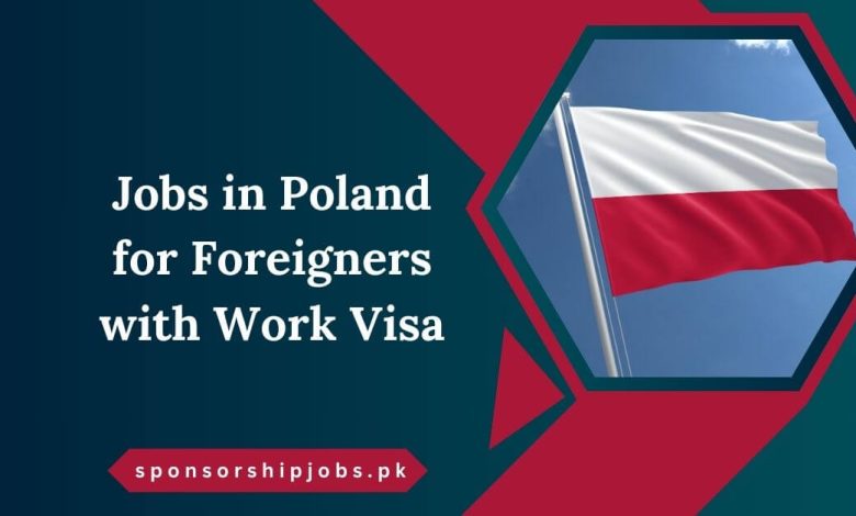 Jobs in Poland for Foreigners with Work Visa