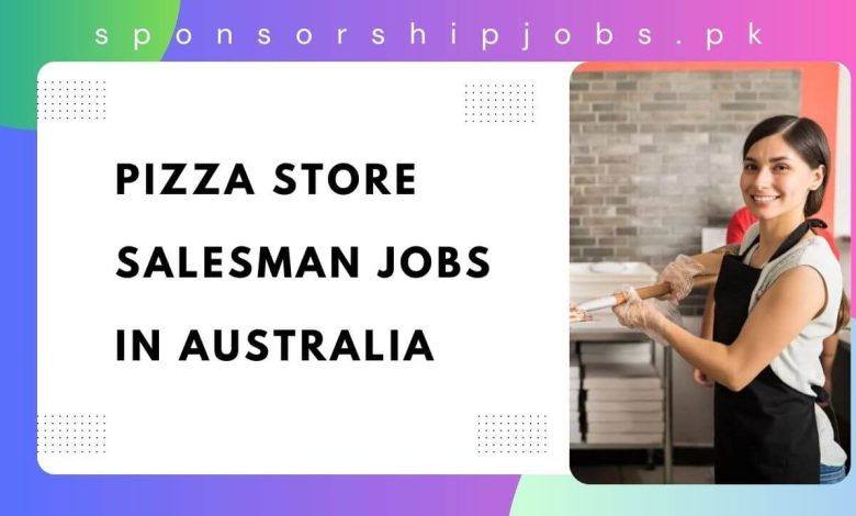 Pizza Store Salesman Jobs in Australia