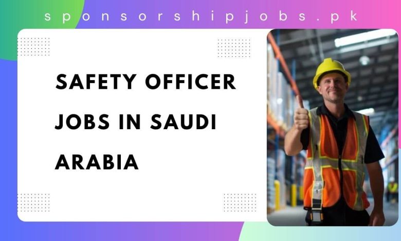 Safety Officer Jobs in Saudi Arabia