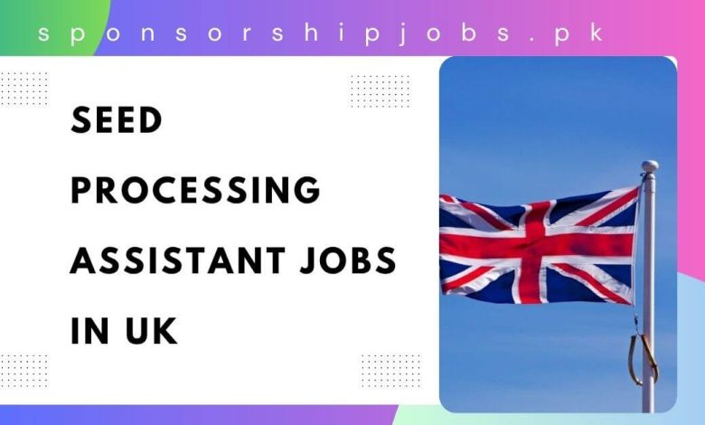 Seed Processing Assistant Jobs in UK