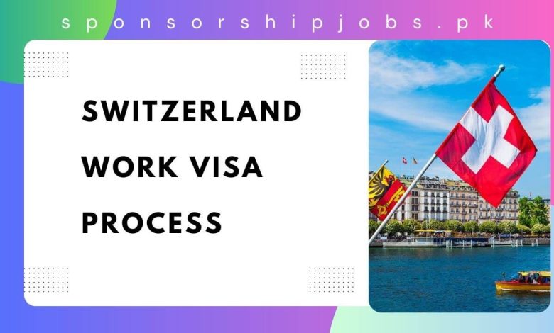 Switzerland Work Visa Process