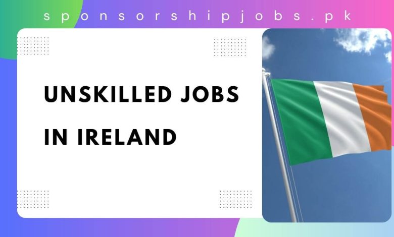 Unskilled Jobs in Ireland