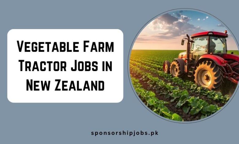 Vegetable Farm Tractor Jobs in New Zealand