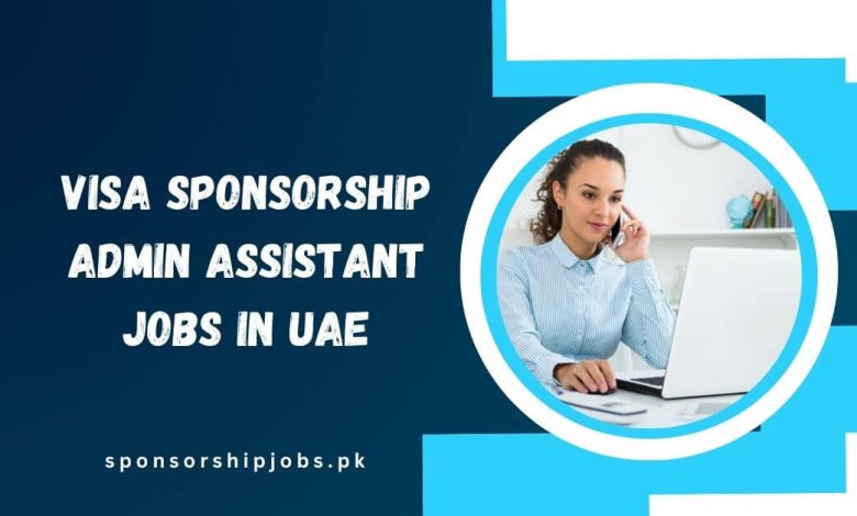 Visa Sponsorship Admin Assistant Jobs in UAE