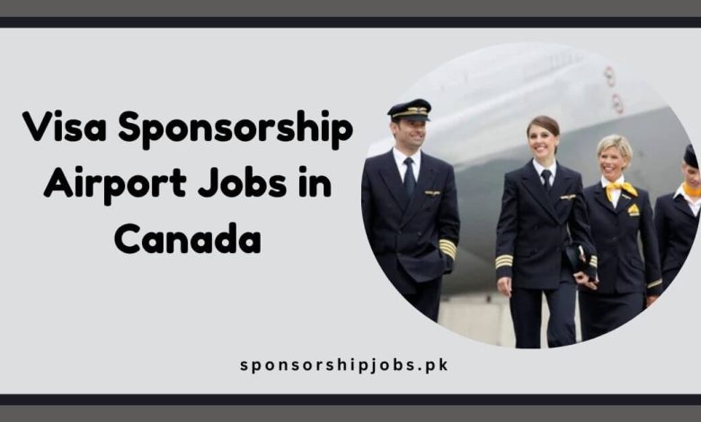 Visa Sponsorship Airport Jobs in Canada