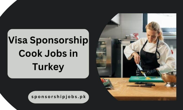 Visa Sponsorship Cook Jobs in Turkey