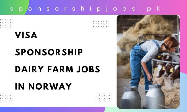 Visa Sponsorship Dairy Farm Jobs in Norway