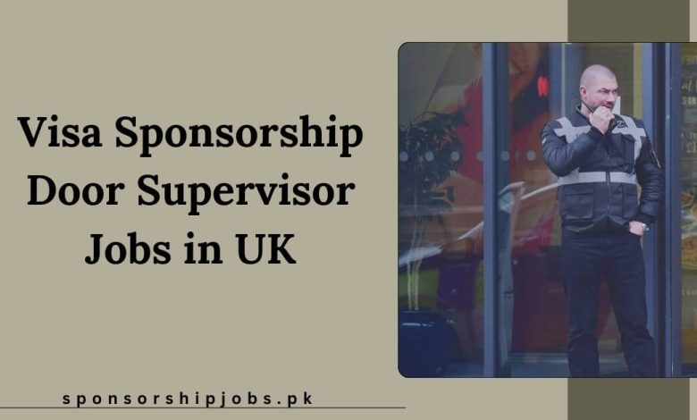 Visa Sponsorship Door Supervisor Jobs in UK