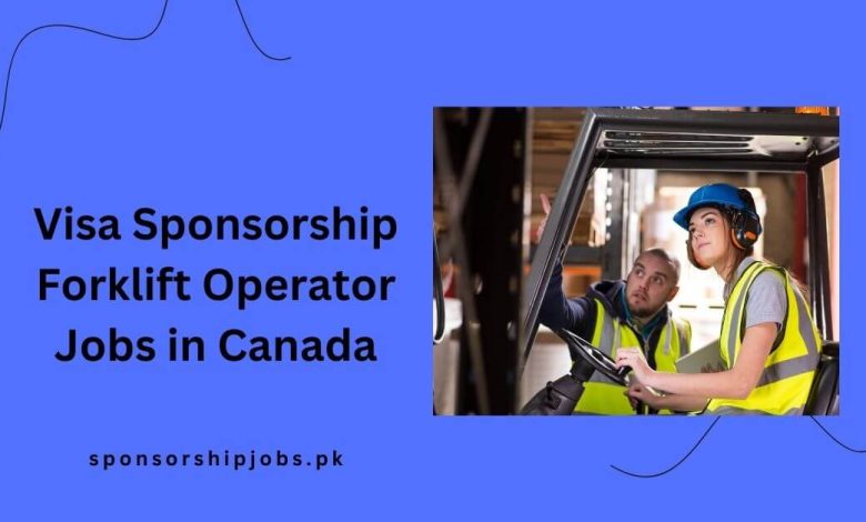 Visa Sponsorship Forklift Operator Jobs in Canada