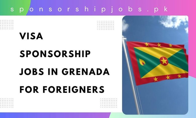 Visa Sponsorship Jobs in Grenada for Foreigners