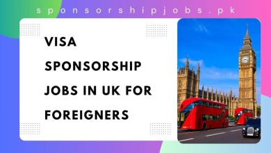 Visa Sponsorship Jobs in UK For Foreigners