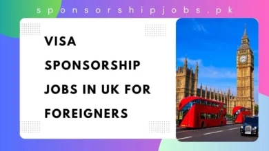Visa Sponsorship Jobs in UK For Foreigners