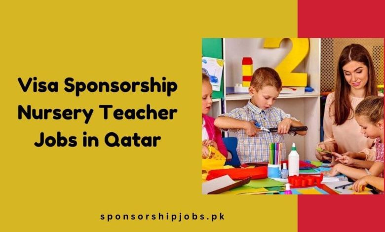 Visa Sponsorship Nursery Teacher Jobs in Qatar