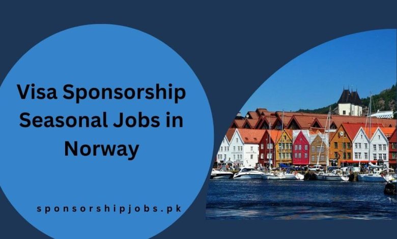 Visa Sponsorship Seasonal Jobs in Norway