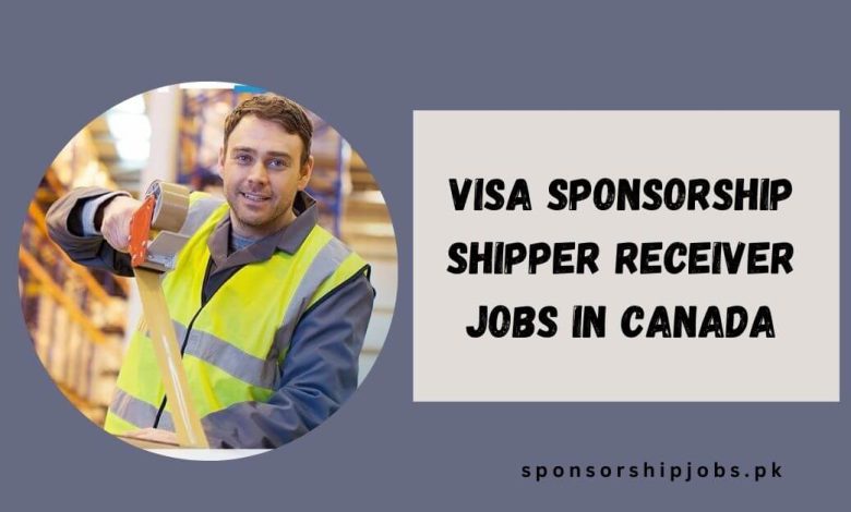 Visa Sponsorship Shipper Receiver Jobs in Canada