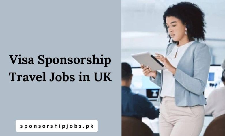 Visa Sponsorship Travel Jobs in UK