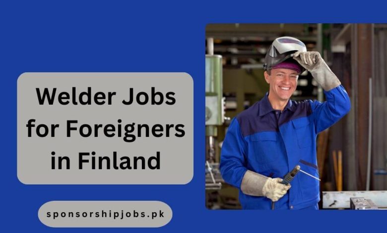 Welder Jobs for Foreigners in Finland