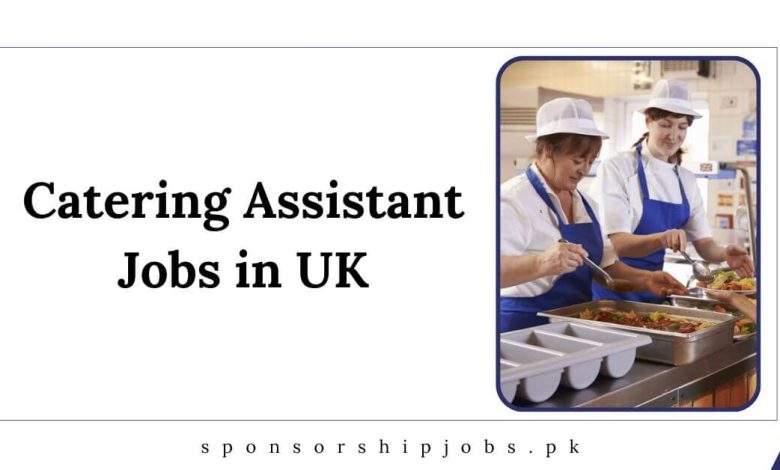 Catering Assistant Jobs in UK