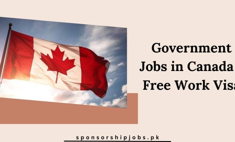 Government Jobs in Canada - Free Work Visa