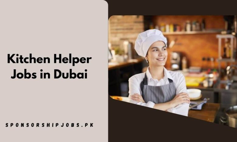 Kitchen Helper Jobs in Dubai