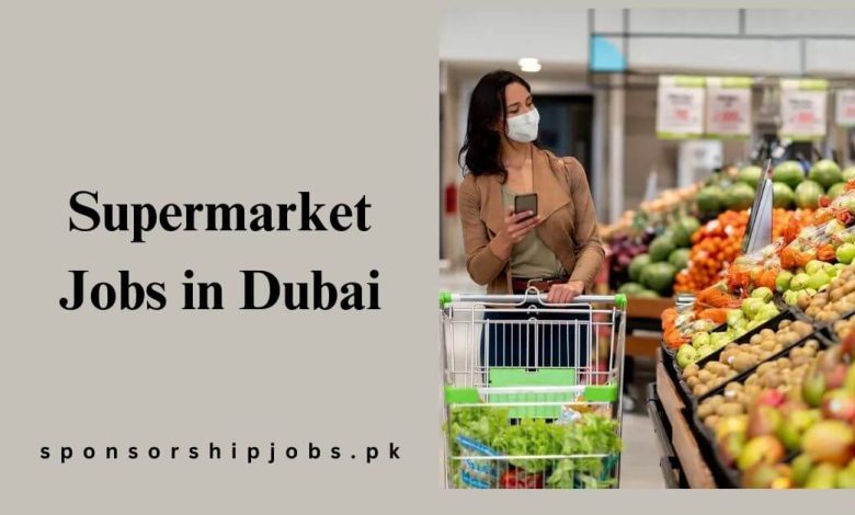 Supermarket Jobs in Dubai