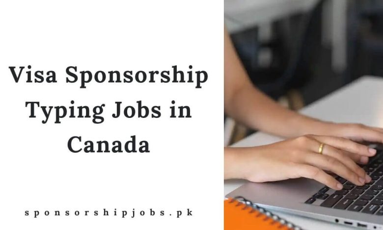 Visa Sponsorship Typing Jobs in Canada