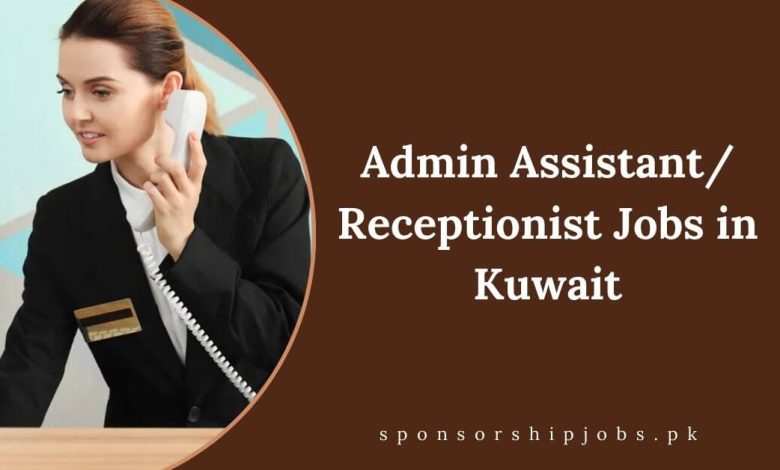 Admin AssistantReceptionist Jobs in Kuwait