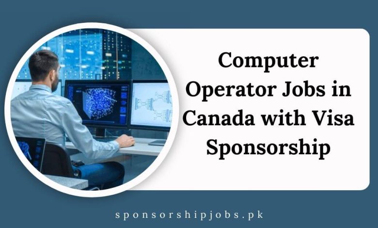 Computer Operator Jobs in Canada with Visa Sponsorship