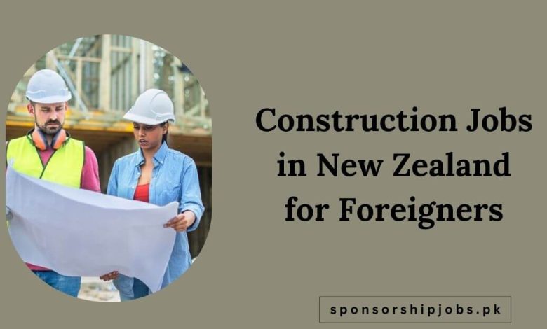 Construction Jobs in New Zealand for Foreigners